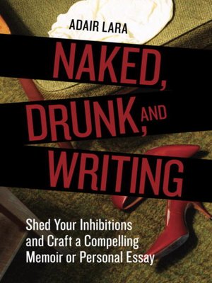 cover image of Naked, Drunk, and Writing
